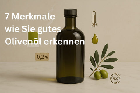 7 Merkmale, wie Sie gutes Olivenöl erkennen: Der ultimative Ratgeber